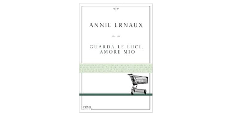 Guarda le luci, amore mio - Annie Ernaux