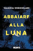 Abbaiare alla luna